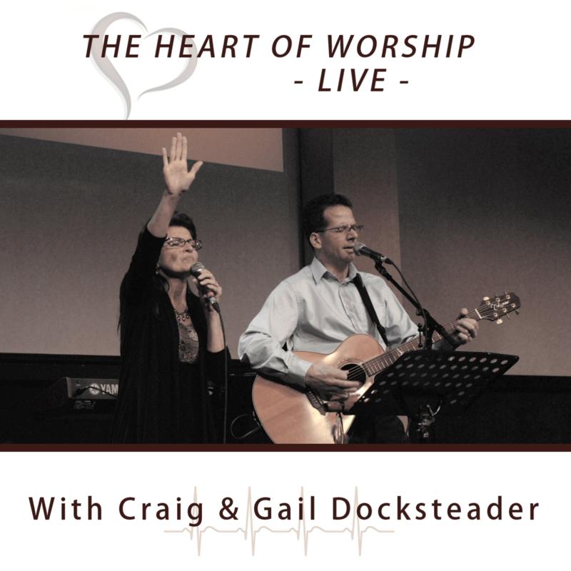 Heart of Worship LIVE – Craig &amp; Gail Docksteader (MP3)